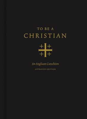 Image for To Be a Christian: An Anglican Catechism (Approved Edition)