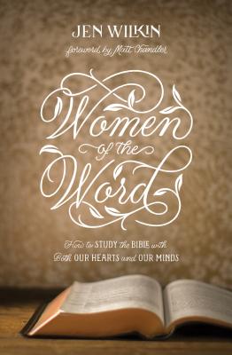 Women of the Word: How to Study the Bible with Both Our Hearts and Our Minds (Second Edition) (Revised)