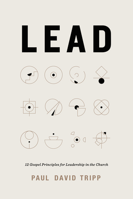 Image for Lead: 12 Gospel Principles for Leadership in the Church