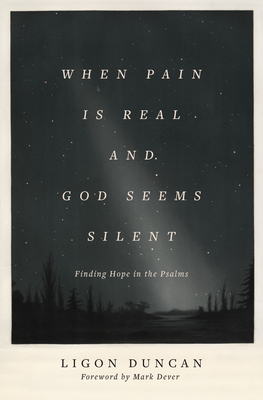 Image for When Pain Is Real and God Seems Silent: Finding Hope in the Psalms