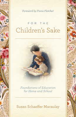 Image for For the Children's Sake: Foundations of Education for Home and School