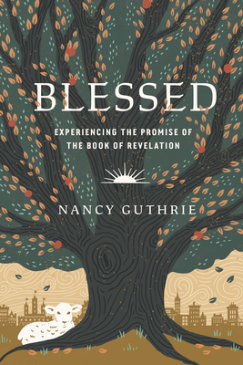 Image for Blessed: Experiencing the Promise of the Book of Revelation