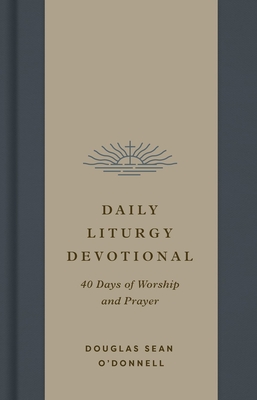 Daily Liturgy Devotional: 40 Days of Worship and Prayer