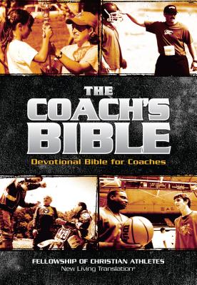 Image for The Coach's Bible: NLT Devotional Bible for Coaches (FCA) The Coach's Bible: NLT Devotional Bible for Coaches (FCA)