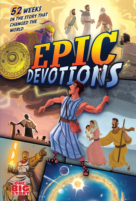 Image for Epic Devotions: 52 Weeks in the Story that Changed the World (One Big Story)