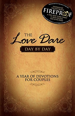 Image for The Love Dare Day by Day: A Year of Devotions for Couples The Love Dare Day by Day: A Year of Devotions for Couples