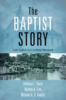 Image for The Baptist Story: From English Sect to Global Movement