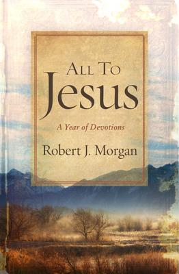 All to Jesus: A Year of Devotions