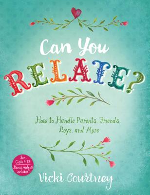 Image for Can You Relate: How to Handle Parents, Friends, Boys, and More Can You Relate: How to Handle Parents, Friends, Boys, and More