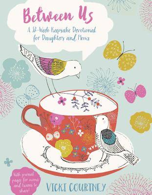 Image for Between Us: A 52-Week Keepsake Devotional for Moms and Daughters Between Us: A 52-Week Keepsake Devotional for Moms and Daughters