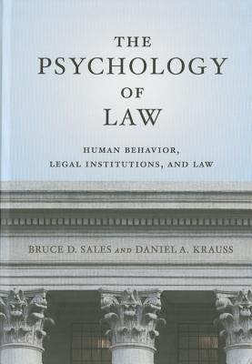 The Psychology of Law Human Behavior, Legal Institutions, and Law