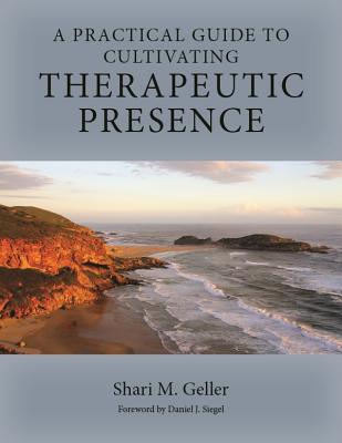 PRACTICAL GUIDE FOR CULTIVATING THERAPEUTIC PRESENCE, A
