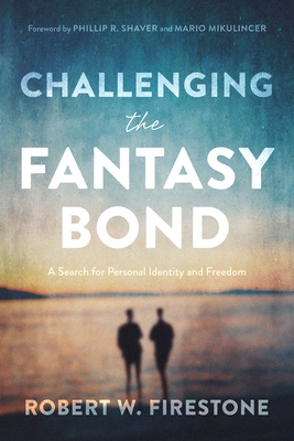 Image for Challenging the Fantasy Bond: A Search for Personal Identity and Freedom Challenging the Fantasy Bond: A Search for Personal Identity and Freedom