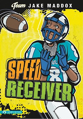 Speed Receiver (Team Jake Maddox Sports Stories)