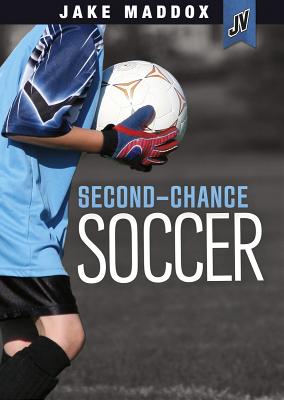 Image for Second-Chance Soccer (Jake Maddox Jv) Second-Chance Soccer (Jake Maddox Jv)