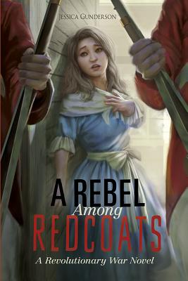 Image for A Rebel Among Redcoats: A Revolutionary War Novel (The Revolutionary War)