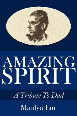 Amazing Spirit: A Tribute To Dad