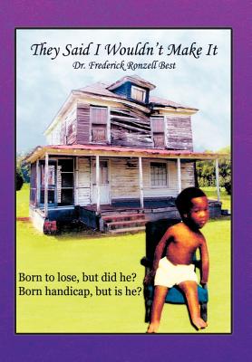 They Said I Wouldn't Make It: Born to Lose, but Did He Born Handicapped, but Is He