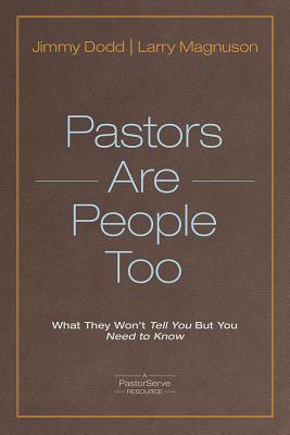 Pastors Are People Too: What They Won't Tell You but You Need to Know (PastorServe Series)