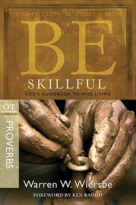 Image for Be Skillful (Proverbs): God's Guidebook to Wise Living (The BE Series Commentary)