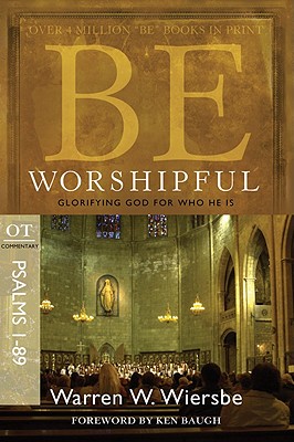 Image for Be Worshipful (Psalms 1-89): Glorifying God for Who He Is (The BE Series Commentary)