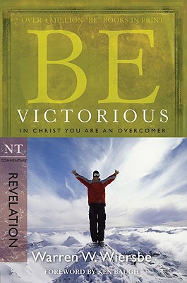 Image for Be Victorious (Revelation): In Christ You Are an Overcomer (The BE Series Commentary)