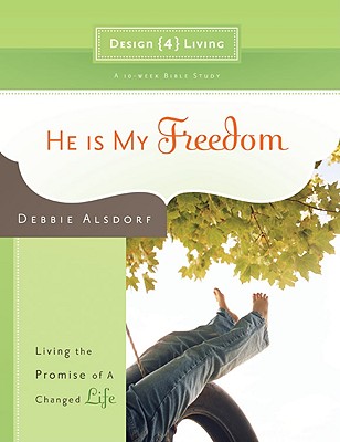 Image for He Is My Freedom: Living the Promise of a Changed Life (Design4living)