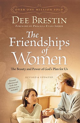 Image for The Friendships of Women: The Beauty and Power of God's Plan for Us (Dee Brestin's Series)