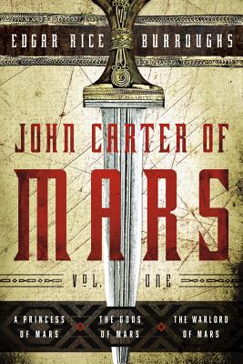 Image for John Carter of Mars Vol. 1: a Princess of Mars, the Gods of Mars, the Warlord of Mars John Carter of Mars Vol. 1: a Princess of Mars, the Gods of Mars, the Warlord of Mars