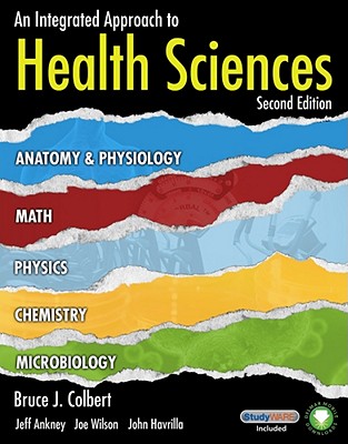 An Integrated Approach to Health Sciences: Anatomy and Physiology, Math, Chemistry and Medical Microbiology (New Releases for Health Science)