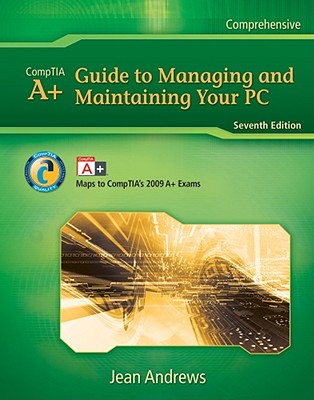A+ Guide to Managing and Maintaining Your PC, 7th Edition