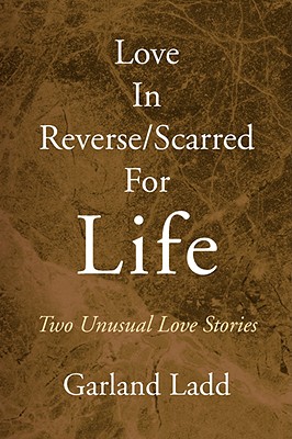 Love In Reverse/Scarred For Life: Two Unusual Love Stories
