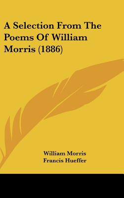 Selection from the Poems of William Morris, Edited with a Memoir