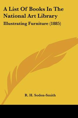A List Of Books In The National Art Library: Illustrating Furniture (1885)