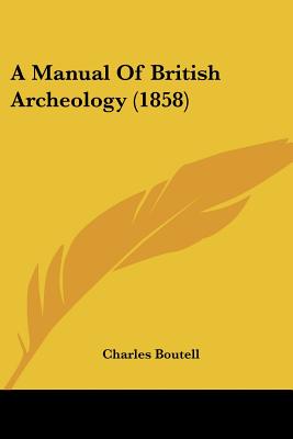 A Manual Of British Archeology (1858)