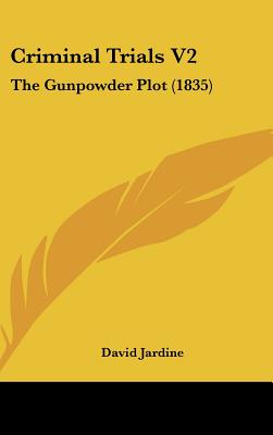 Criminal Trials V2: The Gunpowder Plot (1835)