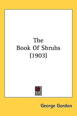 The Book Of Shrubs (1903) [Hardcover] Gordon D.M, George