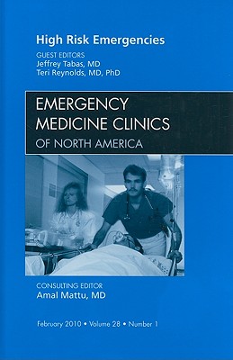 High Risk Emergencies [Emergency Medicine Clinics of North America, Volume 28, No. 1]