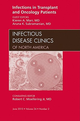 Infections in Transplant and Oncology Patients [Infectious Disease Clinics of North America, Volume 24, No. 2]