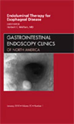 Endoluminal Therapy for Esophageal Disease [Gastrointestinal Endoscopy Clinics of North America, Volume 20, No. 1]