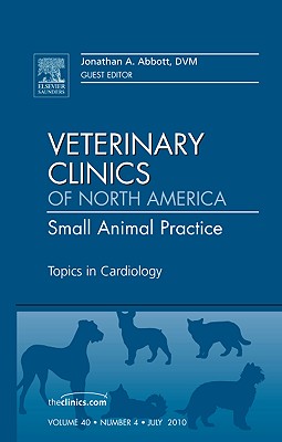 Topics in Cardiology [Veterinary Clinics of North America, Small Animal Practice, Volume 40, No. 4]