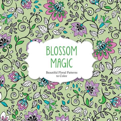 Image for Blossom Magic: Beautiful Floral Patterns Coloring Book for Adults (Color Magic)