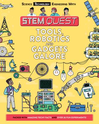 Tools, Robotics, and Gadgets Galore: Technology (STEM Quest Series)