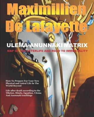 Ulema-Anunnaki Matrix - Map of the Afterlife and Road to Immortality