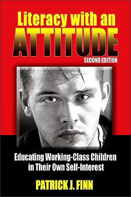 Literacy with an Attitude: Educating Working-Class Children in Their Own Self-Interest