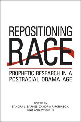 Repositioning Race: Prophetic Research in a Postracial Obama Age (African American Studies)