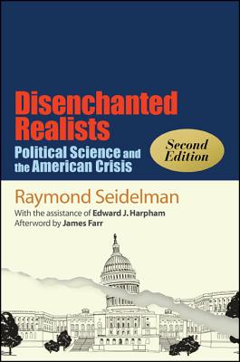 Disenchanted Realists: Political Science and the American Crisis (Political Theory Contem Issues)