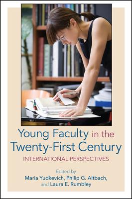Young Faculty in the Twenty-First Century: International Perspectives (SUNY Series in Global Issues in Higher Education)
