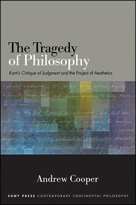 The Tragedy of Philosophy: Kant's Critique of Judgment and the Project of Aesthetics (Contemporary Contin Philosophy)