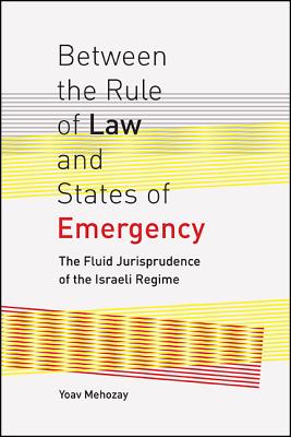 Between the Rule of Law and States of Emergency: The Fluid Jurisprudence of the Israeli Regime